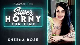 Online film Sheena Rose in Sheena Rose - Super Horny Fun Time