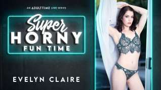 Online film Evelyn Claire in Evelyn Claire - Super Horny Fun Time