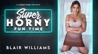 Online film Blair Williams in Blair Williams - Super Horny Fun Time