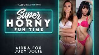 Online film Aidra Fox & Judy Jolie in Aidra Fox & Judy Jolie - Super Horny Fun Time