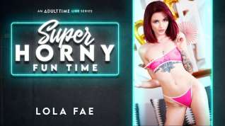 Online film Lola Fae in Lola Fae - Super Horny Fun Time