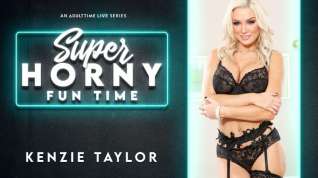 Online film Kenzie Taylor in Kenzie Taylor - Super Horny Fun Time