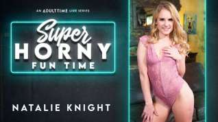 Online film Natalie Knight in Natalie Knight - Super Horny Fun Time