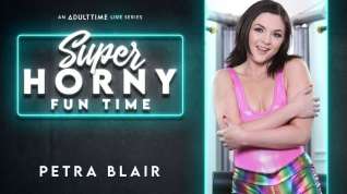 Online film Petra Blair in Petra Blair - Super Horny Fun Time