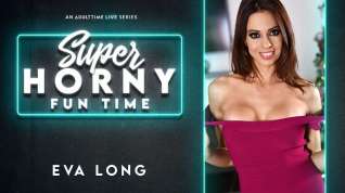 Online film Eva Long in Eva Long - Super Horny Fun Time