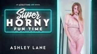 Online film Ashley Lane in Ashley Lane - Super Horny Fun Time