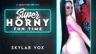 Online film Skylar Vox in Skylar Vox - Super Horny Fun Time