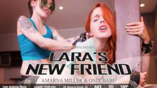 Online film Amarna Miller & Onix Babe in Lara's New Friend Amarna - VirtualRealPassion