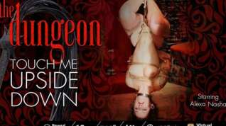 Online film Alexa Nasha in The Dungeon: Touch Me Upside Down - VirtualPorn360