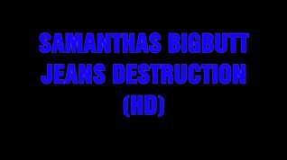 Online film SAMANTHAS BIGBUTT JEANS DESTRUCTION